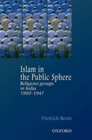 Islam in the Public Sphere: Religious Groups in India, 1900-1947 0195668103 Book Cover