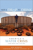 Not a Drop to Drink: America's Water Crisis (and What You Can Do) 1930722680 Book Cover