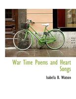 War Time Poems and Heart Songs 0530810573 Book Cover