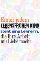 Hinter jedem lebensfrohen Kind steht eine Lehrerin, die ihre Arbeit mit Liebe macht.: Lehrer-Kalender im DinA 5 Format f�r Lehrerinnen und Lehrer Organizer Schuljahresplaner f�r P�dagogen Notizen 1089162987 Book Cover
