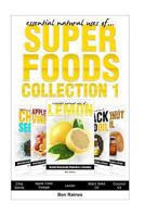 Essential Natural Uses Of....SUPER FOODS Collection 1 1492912670 Book Cover