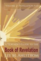 A Teacher’s Guide to the Book of Revelation – Volume 2: Chapters 4-13 1961110121 Book Cover