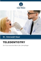 TELEDENTISTRY: Ein Futuristisches Reich Der Zahnpflege 6206028461 Book Cover