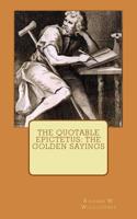 The Quotable Epictetus: The Golden Sayings 1502442132 Book Cover