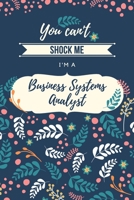 You Can't Shock Me, I'm a Business Systems Analyst B084DP7R4X Book Cover