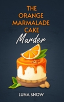 The Orange Marmalade Cake Murder: Amateur Women sleuth, British Cozy Mysteries (Short Story) (Murder and cake) B089279Y7K Book Cover