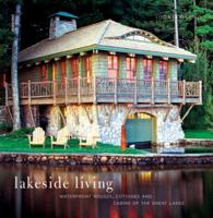 Lakeside Living: Waterfront Houses, Cottages, and Cabins of the Great Lakes 0789322064 Book Cover