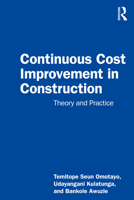 Continuous Cost Improvement in Construction: Theory and Practice 0367774585 Book Cover