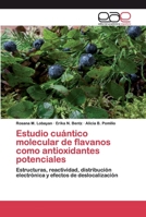 Estudio cuántico molecular de flavanos como antioxidantes potenciales: Estructuras, reactividad, distribución electrónica y efectos de deslocalización 6200374457 Book Cover