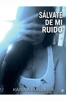 Sálvate de Mi Ruido (Spanish Edition) B0GSHG65P5 Book Cover