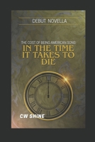 In The Time It Takes To Die: The Cost of Being American Sons B0FJSNTCT7 Book Cover