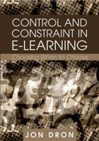 Control and Constraint in E-learning: Choosing When to Choose 1599043904 Book Cover