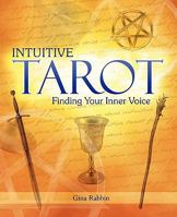 Intuitive Tarot: Finding Your Inner Voice 0615473873 Book Cover