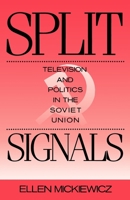Split Signals: Television and Politics in the Soviet Union 0195063198 Book Cover