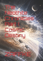 The Neothite Chronicles Part I: Cosmic Destiny B0HF1597GC Book Cover