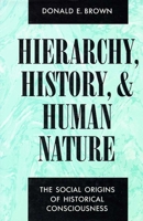 Hierarchy, History, and Human Nature: The Social Origins of Historical Consciousness 0816510601 Book Cover