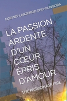 LA PASSION ARDENTE D’UN CŒUR ÉPRIS D’AMOUR: THE PASSIONATE FIRE (French Edition) B0DW5GJV1V Book Cover