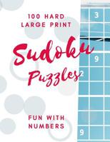 Sudoku Puzzles 100 Large Print: Fun With Numbers, Hard 1074623258 Book Cover