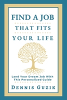 Find a Job That Fits Your Life: Land Your Dream Job With This Personalized Guide B0C2TBB5HV Book Cover