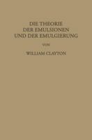 Die Theorie Der Emulsionen Und Der Emulgierung 3642987435 Book Cover