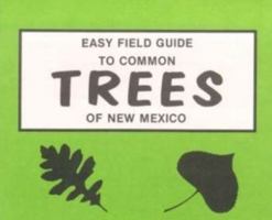 Easy Field Guide to Common Trees of New Mexico (Easy Field Guides) 0935810234 Book Cover