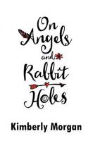 On Angels and Rabbit Holes 1481219936 Book Cover