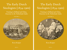 The Early Dutch Sinologists (1854-1900): Training in Holland and China, Functions in the Netherlands Indies (2 Vols.) 900422887X Book Cover