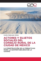 Actores Y Sujetos Sociales del Consejo Rural de la Ciudad de Mexico (Spanish Edition) 6208828139 Book Cover