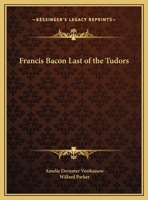 Francis Bacon Last of the Tudors 1162579374 Book Cover