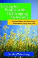 Caring for People with Challenging Behaviors: Essential Skills and Successful Strategies for Long-Term Care 1878812912 Book Cover