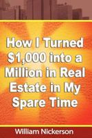 How I Turned $1,000 into a Million in Real Estate in My Spare Time 1607964244 Book Cover