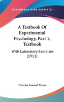 A Textbook Of Experimental Psychology, Part 1, Textbook: With Laboratory Exercises 1164553488 Book Cover