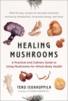 Healing Mushrooms: A Practical and Culinary Guide to Using Mushrooms for Whole Body Health 0735216029 Book Cover