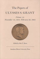 The Papers of Ulysses S. Grant, Volume 13: November 16, 1864 - February 20, 1865 0809311976 Book Cover