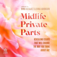 Midlife Private Parts: Revealing Essays That Will Change the Way You Think about Age B0FBJKW6CM Book Cover