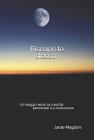 Riscopri te stesso: Un viaggio verso la crescita personale e la motivazione (Italian Edition) B0DVCBT68W Book Cover