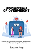 Misconceptions of overweight and self-concept A psychosocial study of adolescents 6446893582 Book Cover