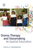 Drama Therapy And Storymaking in Special Education 1843102919 Book Cover