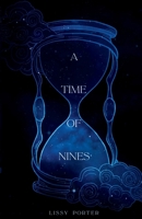 A Time of Nines: Featuring a hero you'll come to love. Or hate. (It'll be a little steamy, too) 1917374879 Book Cover