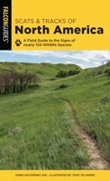 Scats and Tracks of North America: A Field Guide to the Signs of Nearly 150 Wildlife Species (Scats and Tracks Series) 0762748427 Book Cover