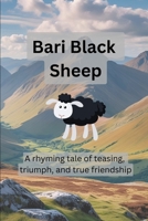 Bari Black Sheep: A Rhyming tale of Teasing, Triumph and True Friendship B0FJ5Q1SNT Book Cover