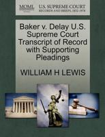 Baker v. Delay U.S. Supreme Court Transcript of Record with Supporting Pleadings 1270323628 Book Cover