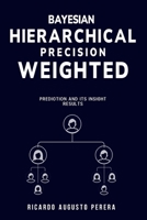 Bayesian hierarchical precision-weighted prediction and its insight results 1805242393 Book Cover