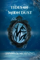 Tides of Moon Dust: MM Dark Fantasy Romance, Artifact 4 (Chronicles of Song Crye) B0H2QP7152 Book Cover