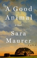 A Good Animal: A Novel 1250383587 Book Cover
