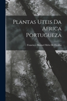 Plantas Uteis Da Africa Portugueza 1017594503 Book Cover
