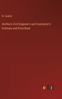 Atchley's Civil Engineer's and Contractor's Estimate and Price Book 3368822845 Book Cover