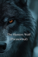 The Hunters Wolf (Paranormal) B0DR7JDG22 Book Cover