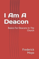 I Am A Deacon: Basics For Deacons In The Church B08S2ZXSWN Book Cover