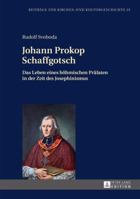 Johann Prokop Schaffgotsch: Das Leben Eines Boehmischen Praelaten in Der Zeit Des Josephinismus 3631657404 Book Cover